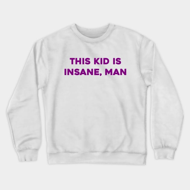 This Kid is Insane, Man Crewneck Sweatshirt by Solenoid Apparel